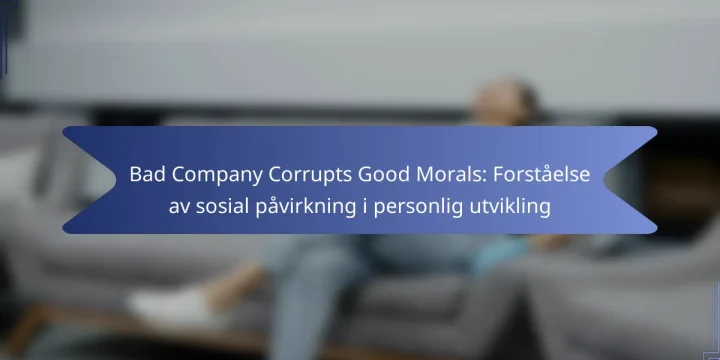 Bad Company Corrupts Good Morals: Forståelse av sosial påvirkning i personlig utvikling