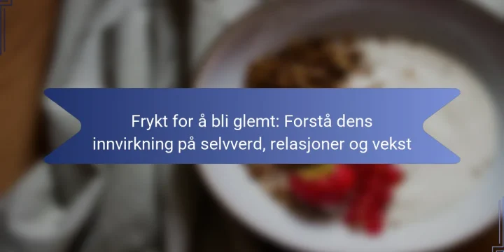 Frykt for å bli glemt: Forstå dens innvirkning på selvverd, relasjoner og vekst