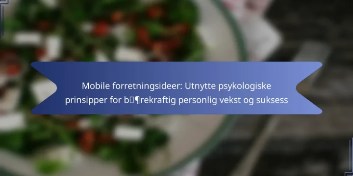 Mobile forretningsideer: Utnytte psykologiske prinsipper for bærekraftig personlig vekst og suksess
