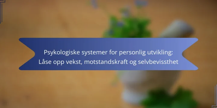 Psykologiske systemer for personlig utvikling: Låse opp vekst, motstandskraft og selvbevissthet