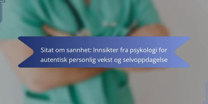 Sitat om sannhet: Innsikter fra psykologi for autentisk personlig vekst og selvoppdagelse