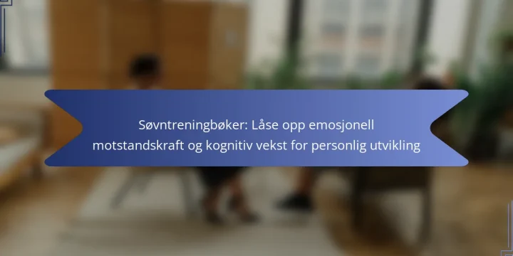 Søvntreningbøker: Låse opp emosjonell motstandskraft og kognitiv vekst for personlig utvikling