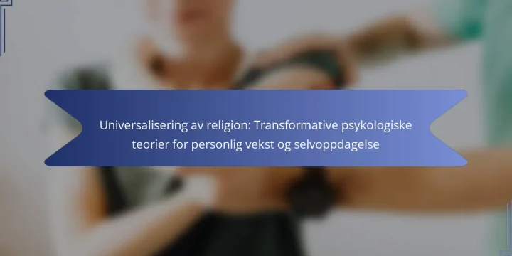 Universalisering av religion: Transformative psykologiske teorier for personlig vekst og selvoppdagelse