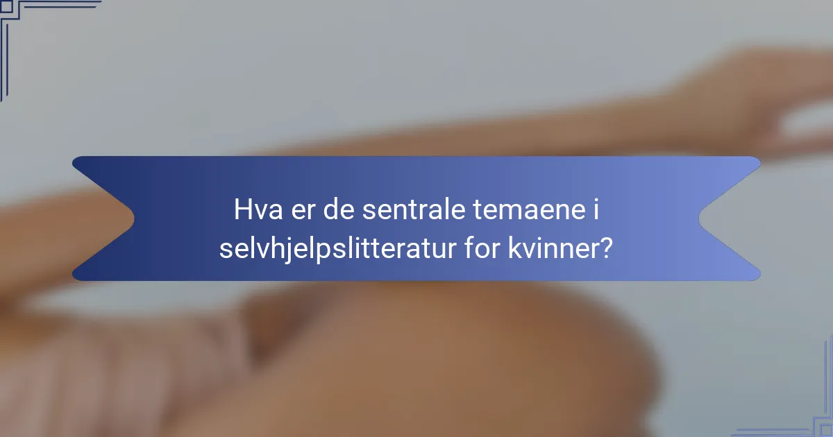 Hva er de sentrale temaene i selvhjelpslitteratur for kvinner?