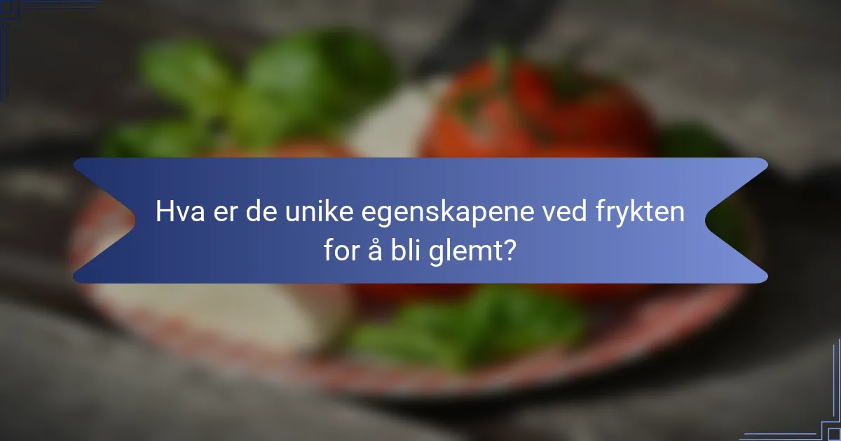 Hva er de unike egenskapene ved frykten for å bli glemt?