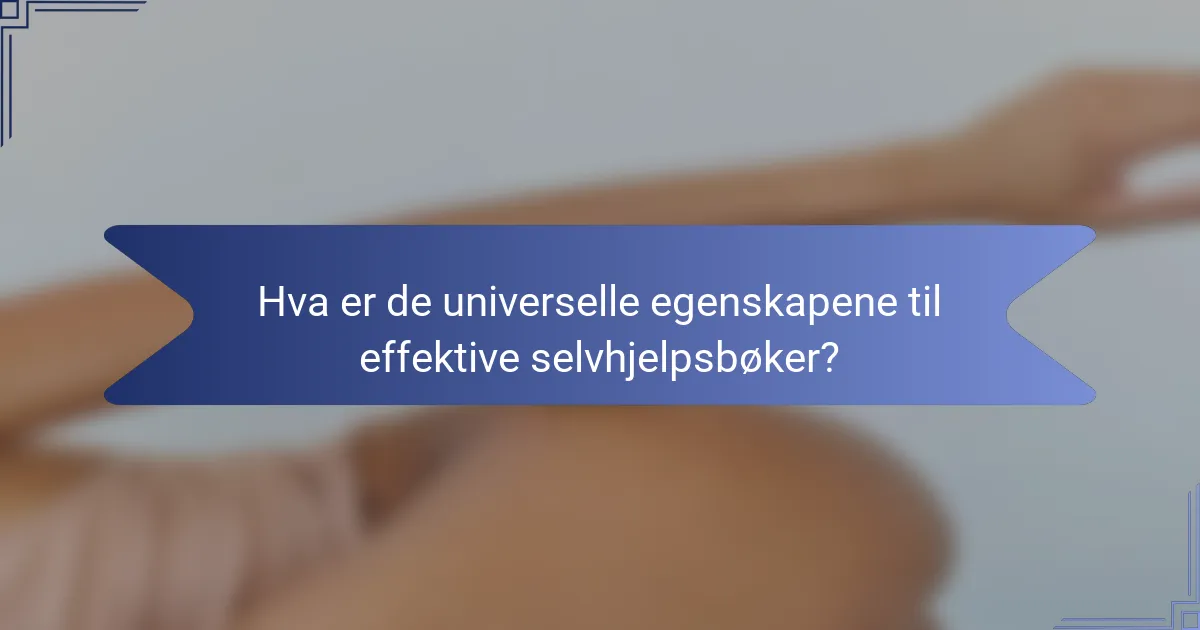 Hva er de universelle egenskapene til effektive selvhjelpsbøker?