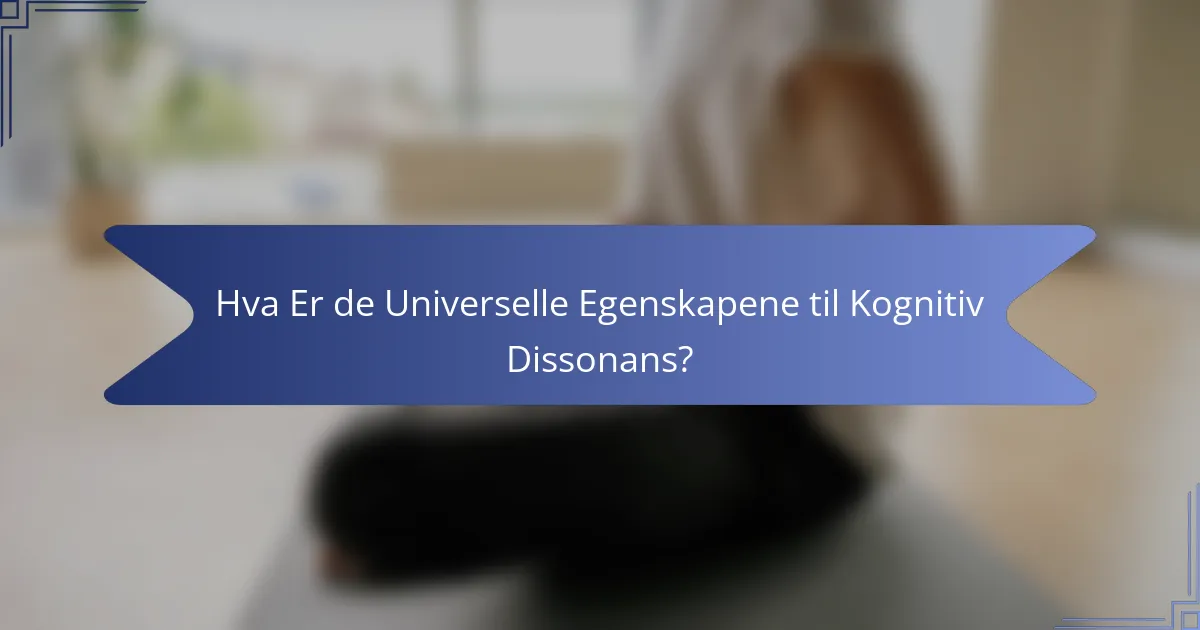 Hva Er de Universelle Egenskapene til Kognitiv Dissonans?