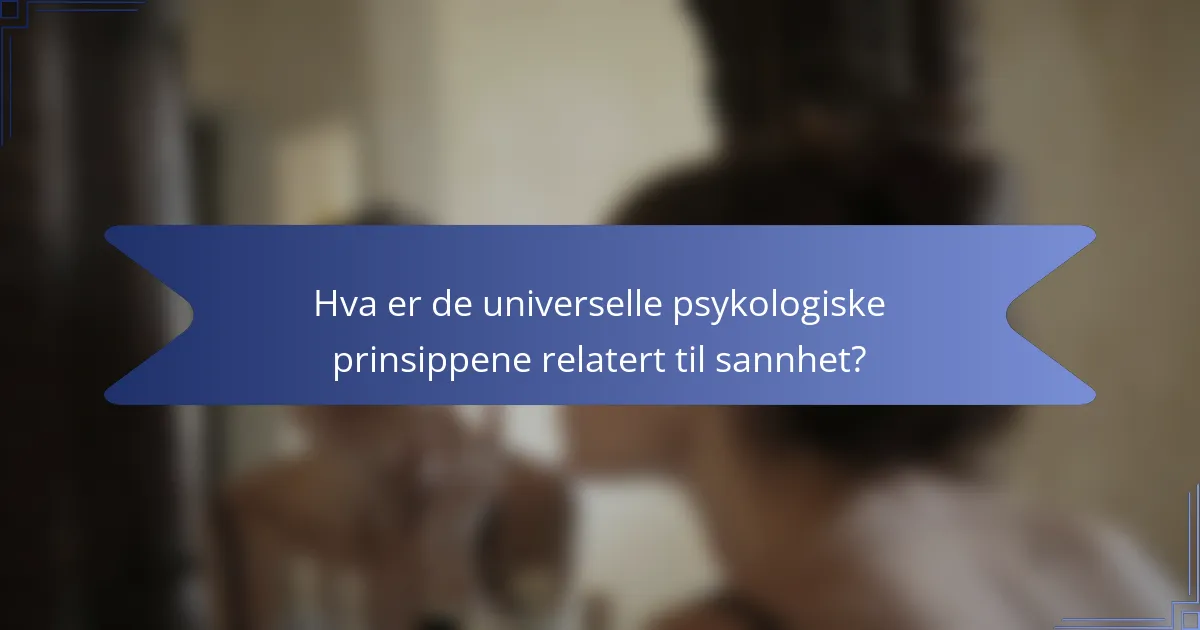 Hva er de universelle psykologiske prinsippene relatert til sannhet?