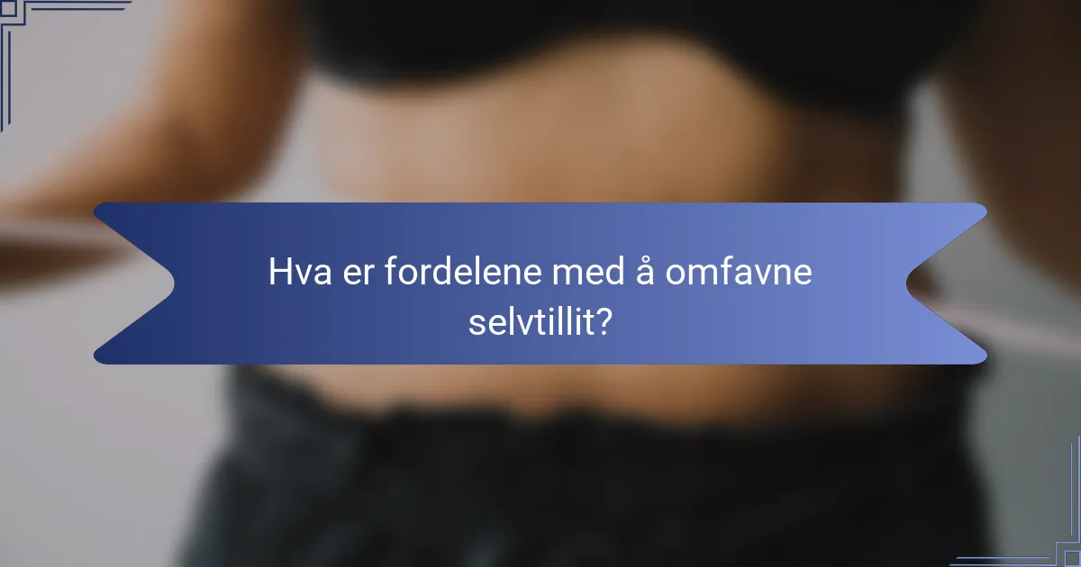 Hva er fordelene med å omfavne selvtillit?