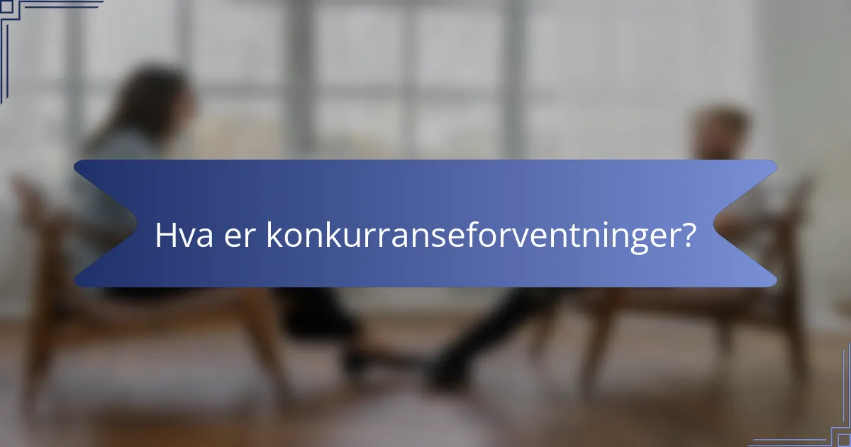 Hva er konkurranseforventninger?