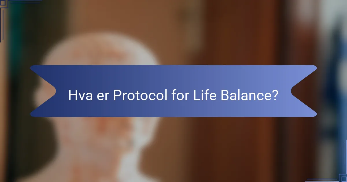 Hva er Protocol for Life Balance?
