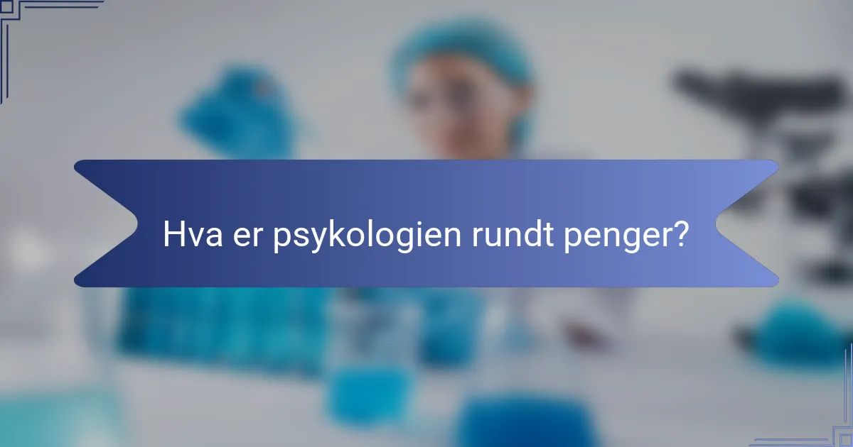 Hva er psykologien rundt penger?