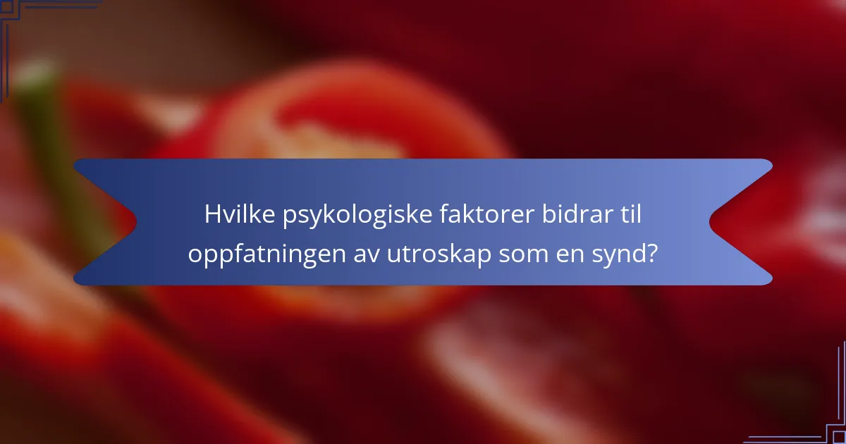 Hvilke psykologiske faktorer bidrar til oppfatningen av utroskap som en synd?
