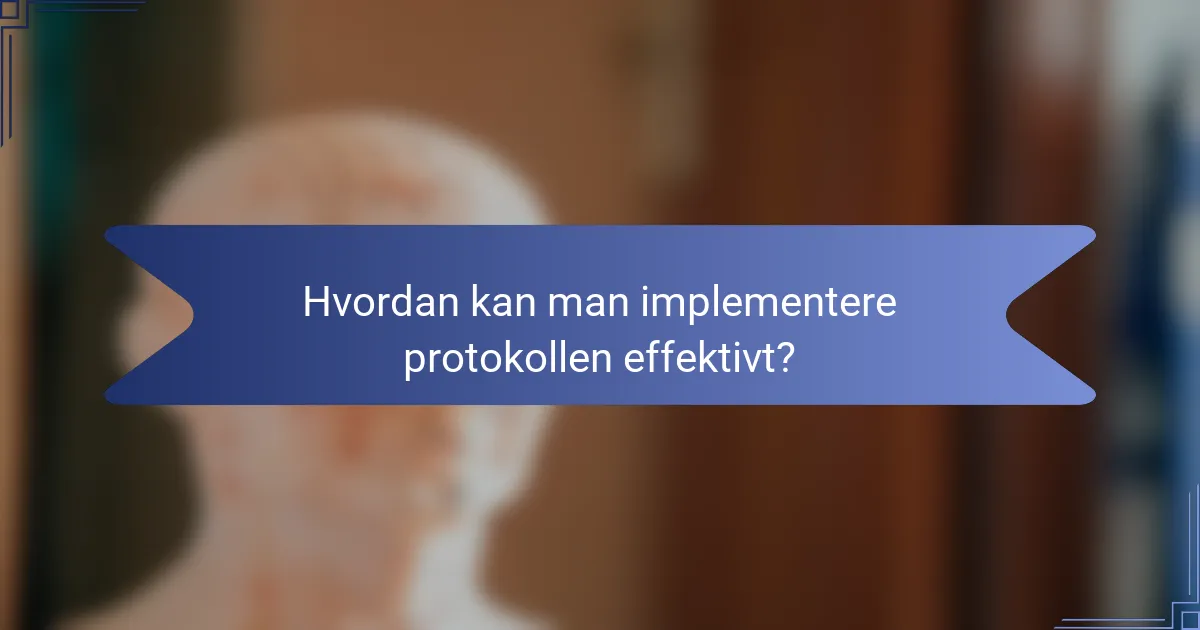 Hvordan kan man implementere protokollen effektivt?