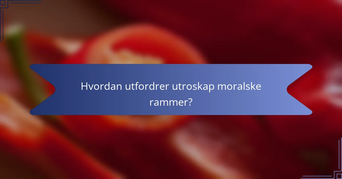 Hvordan utfordrer utroskap moralske rammer?
